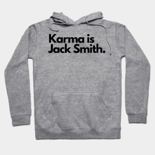 Karma is Jack Smith Hoodie